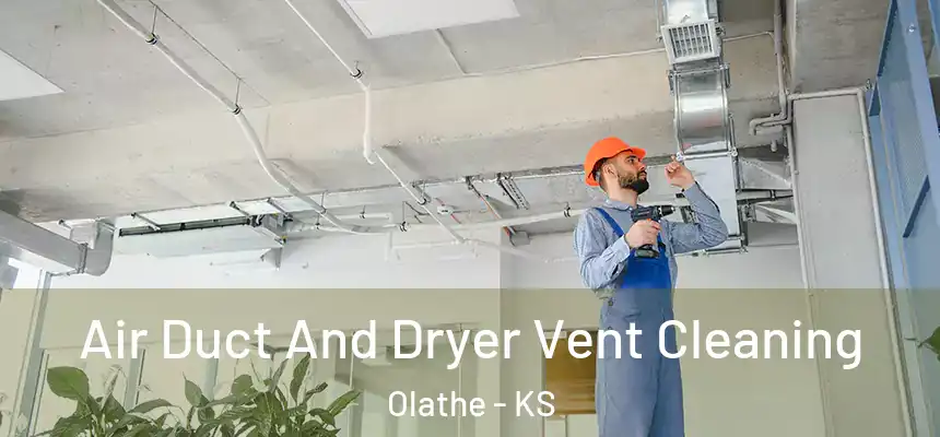  Air Duct And Dryer Vent Cleaning Olathe - KS