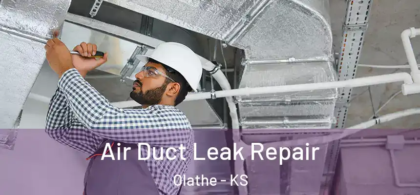  Air Duct Leak Repair Olathe - KS
