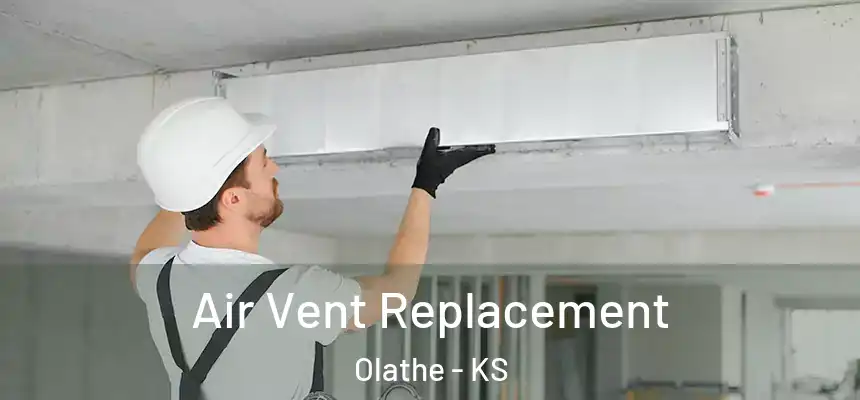 Air Vent Replacement Olathe - KS