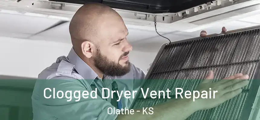  Clogged Dryer Vent Repair Olathe - KS