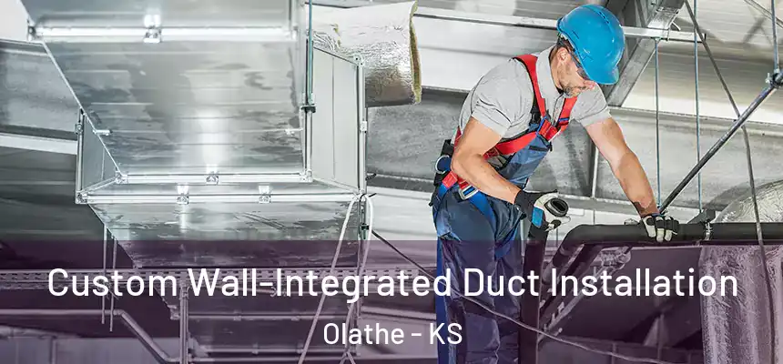  Custom Wall-Integrated Duct Installation Olathe - KS