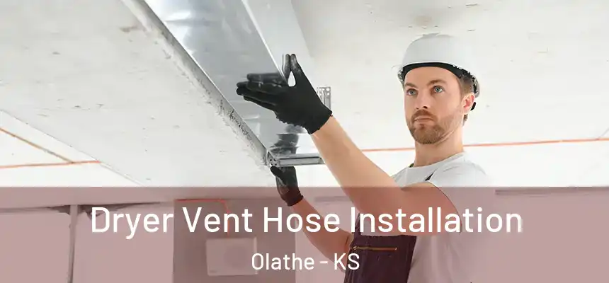  Dryer Vent Hose Installation Olathe - KS