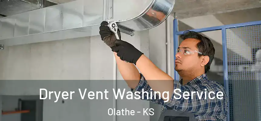 Dryer Vent Washing Service Olathe - KS