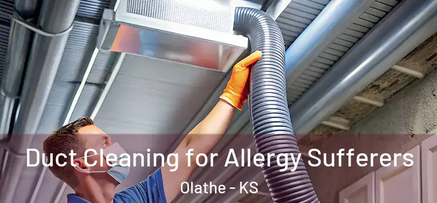 Duct Cleaning for Allergy Sufferers Olathe - KS
