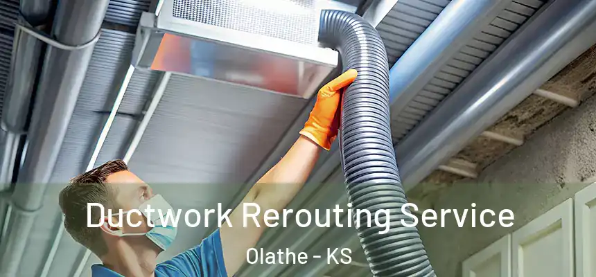  Ductwork Rerouting Service Olathe - KS