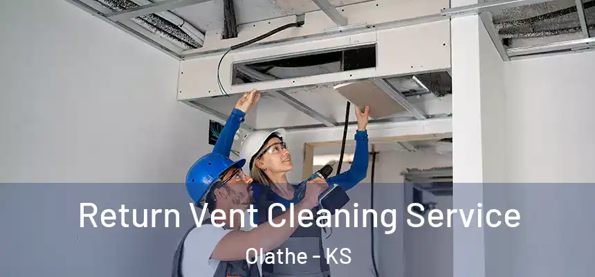 Return Vent Cleaning Service Olathe - KS